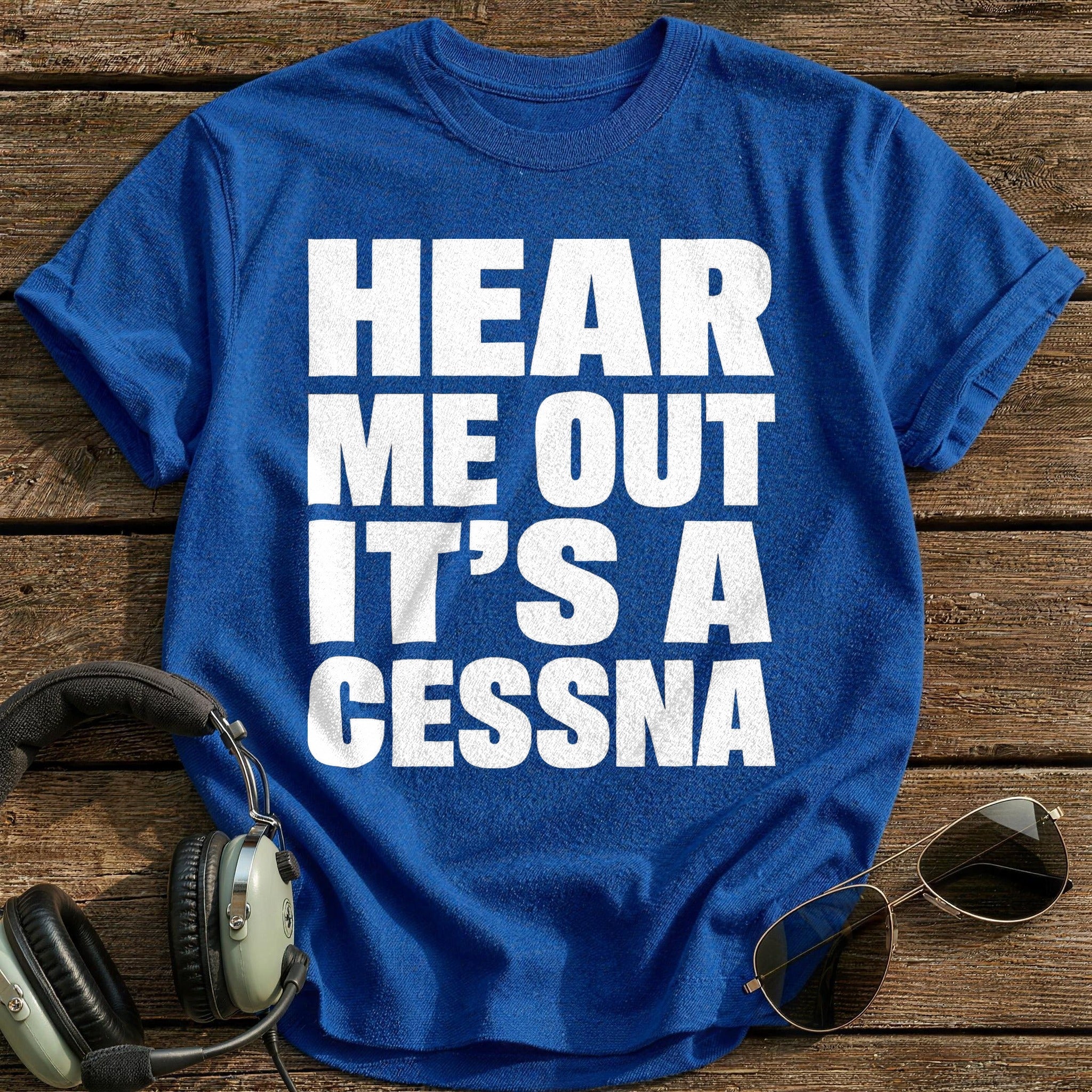 Hear Me Out It's A Cessna T-Shirt - Royal