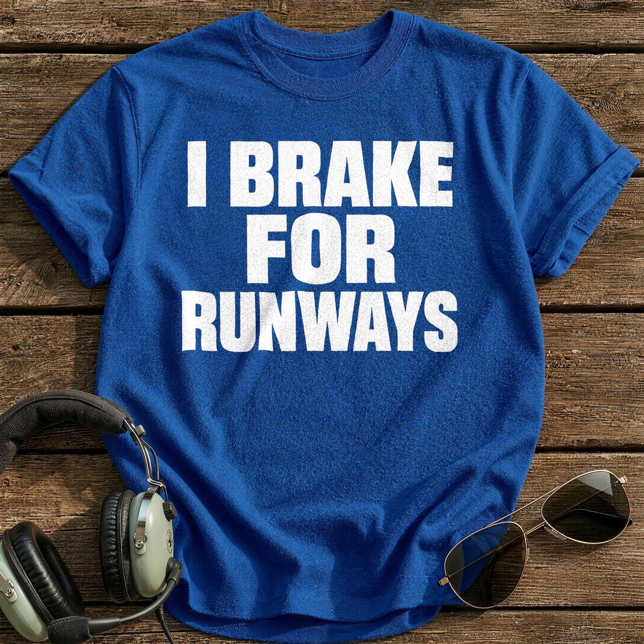 I Brake For Runways T-Shirt - Royal