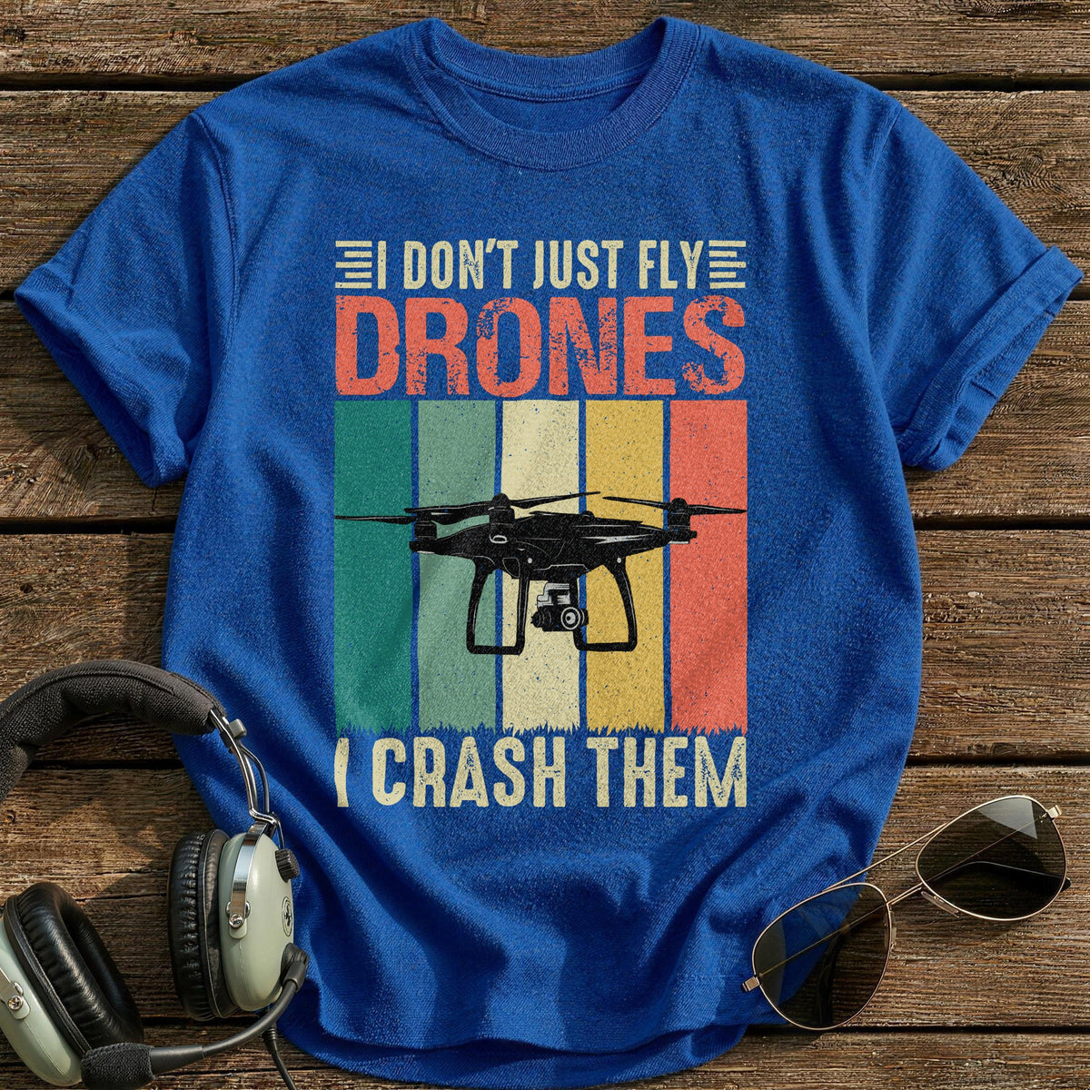 I Don't Just Fly Drones I Crash Them T-Shirt - Royal