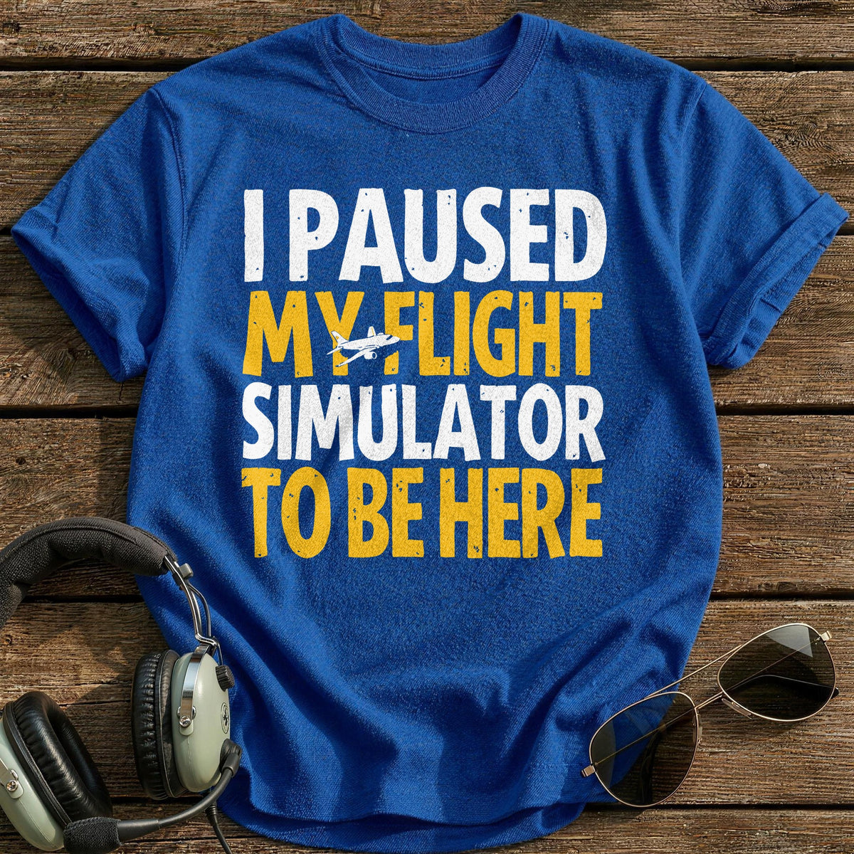 I Paused My Flight Simulator To Be Here T-Shirt - Royal