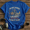 I'm Not Always Grumpy Sometimes I'm Flying T-Shirt - Royal