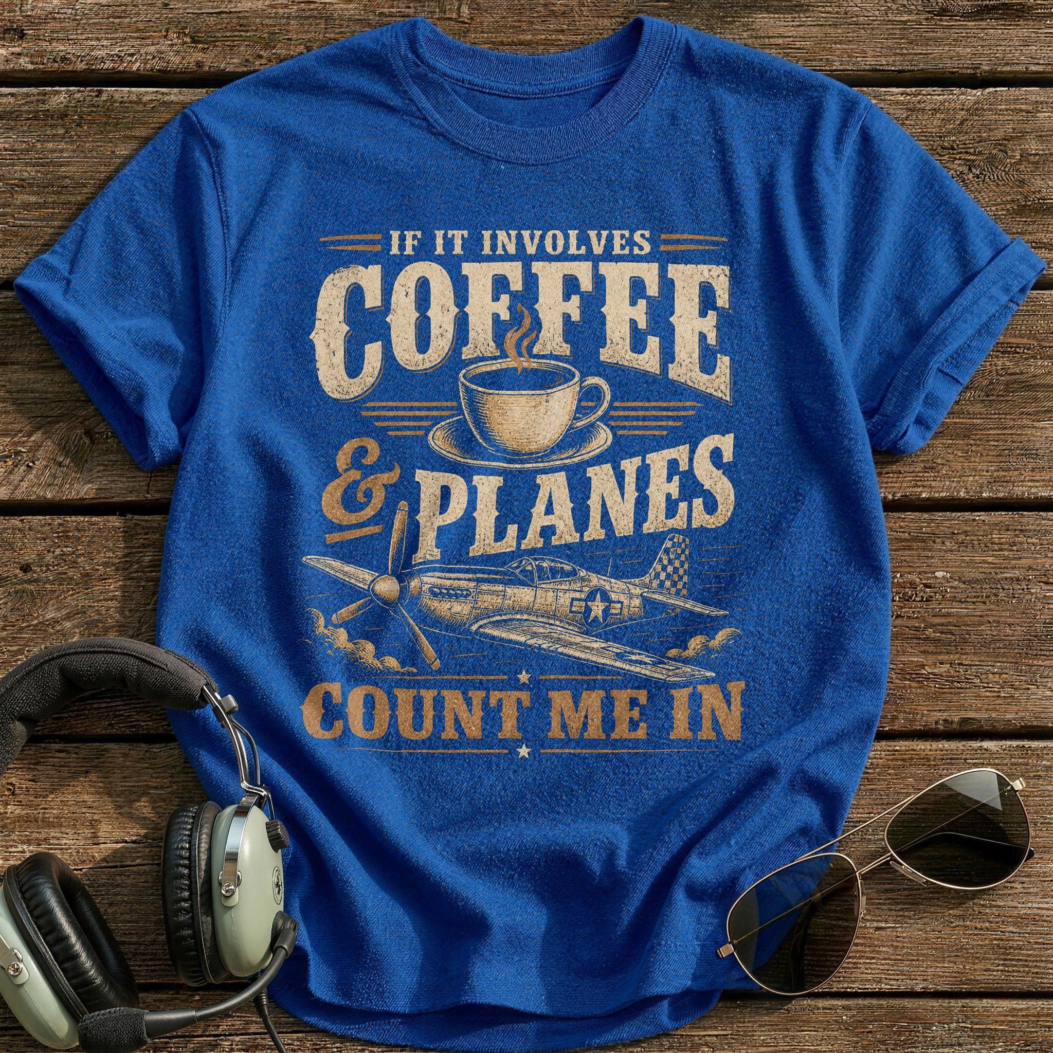 If It Involves Coffee & Planes Count Me In T-Shirt - Royal