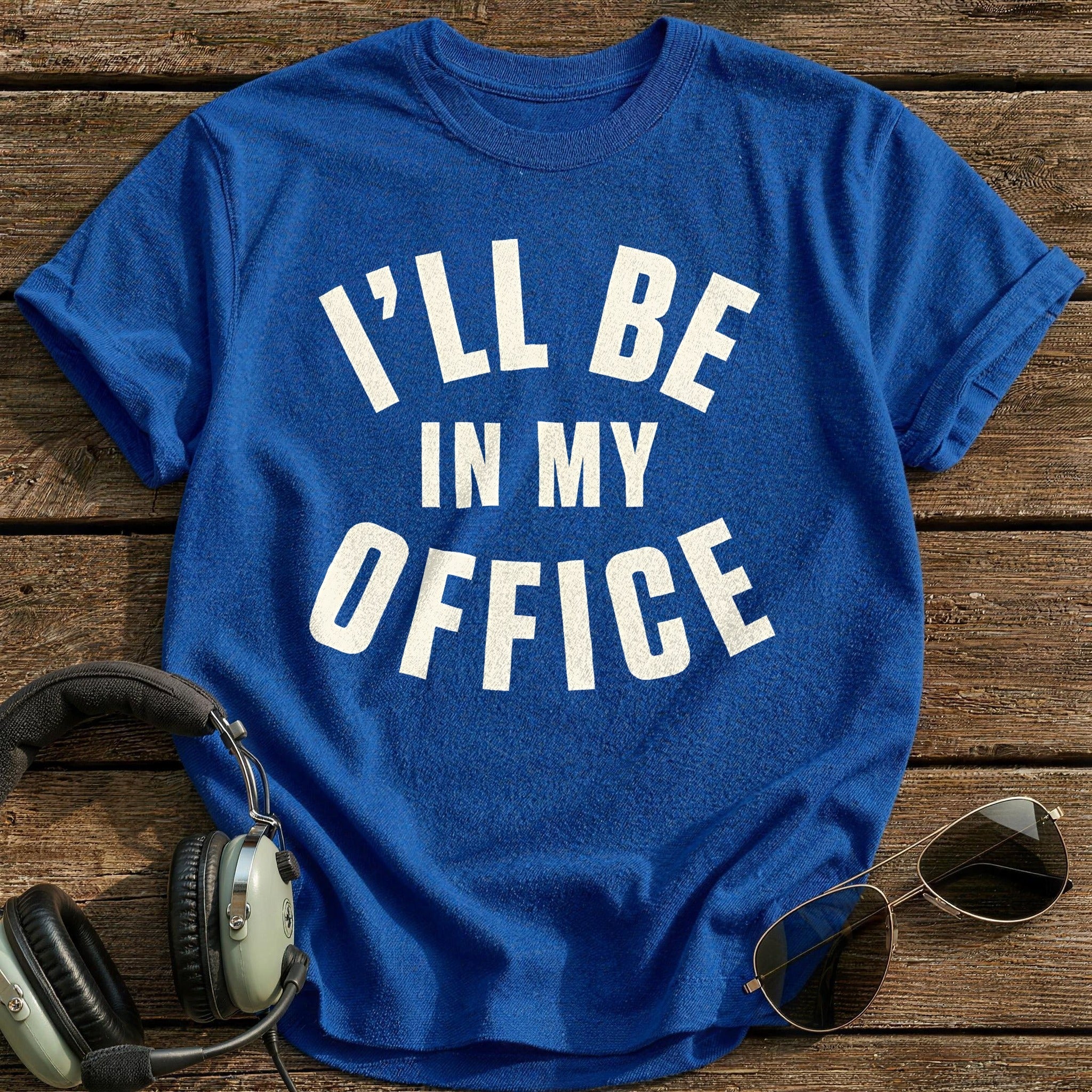 Ill Be In My Office 28 T-Shirt - Royal