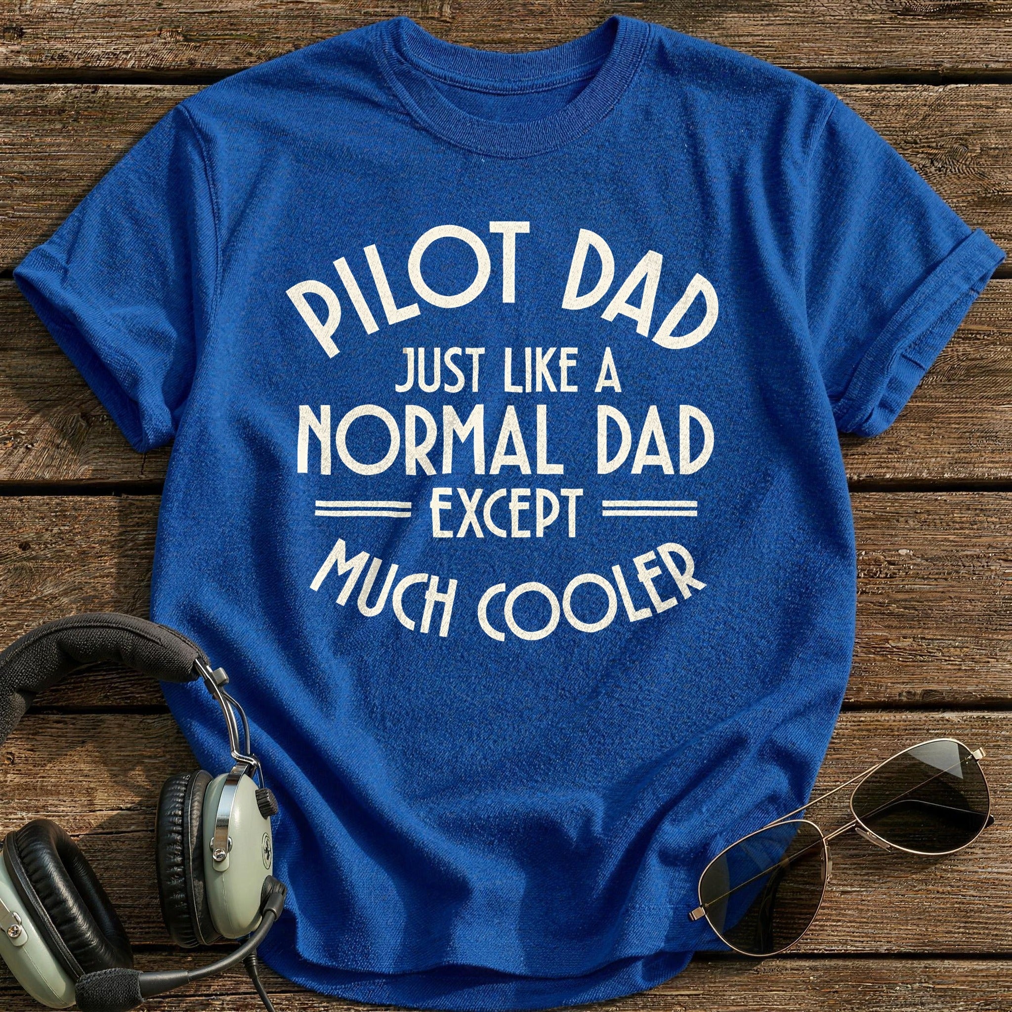 Pilot Dad Just Like A Normal Dad 88 T-Shirt - Royal