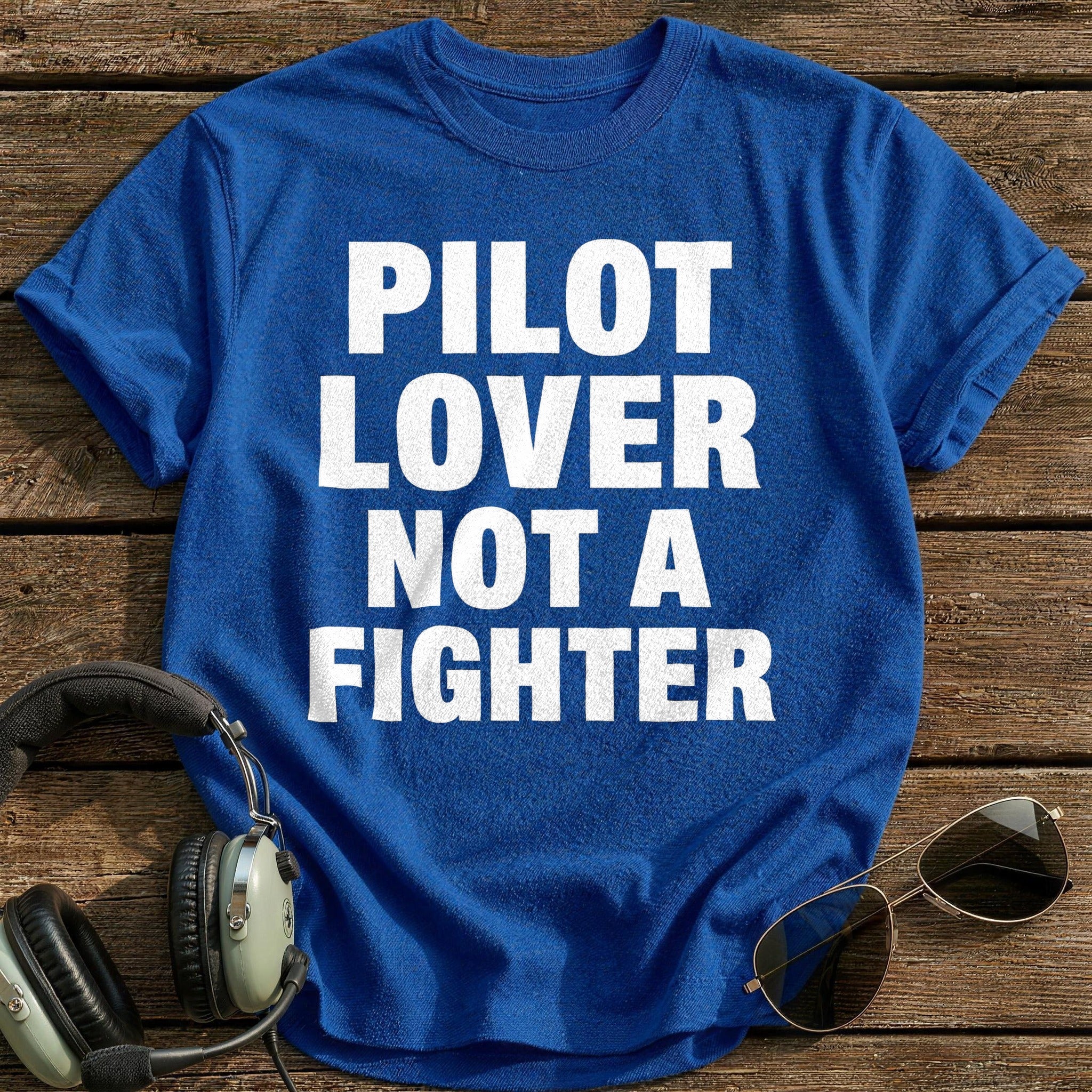 Pilot Lover Not A Fighter T-Shirt - Royal