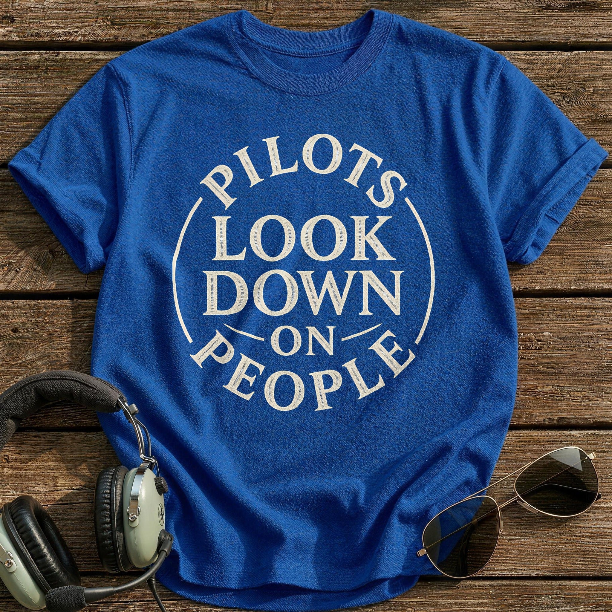 Pilots Look Down On People 51 T-Shirt - Royal