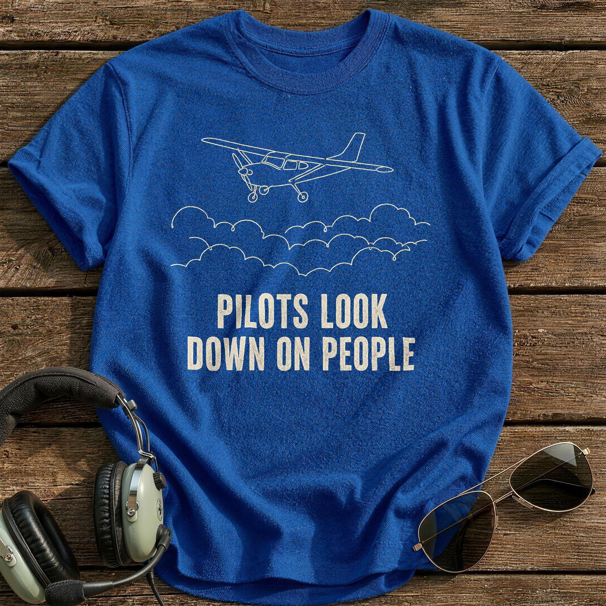 Pilots Look Down On People 57 T-Shirt - Royal
