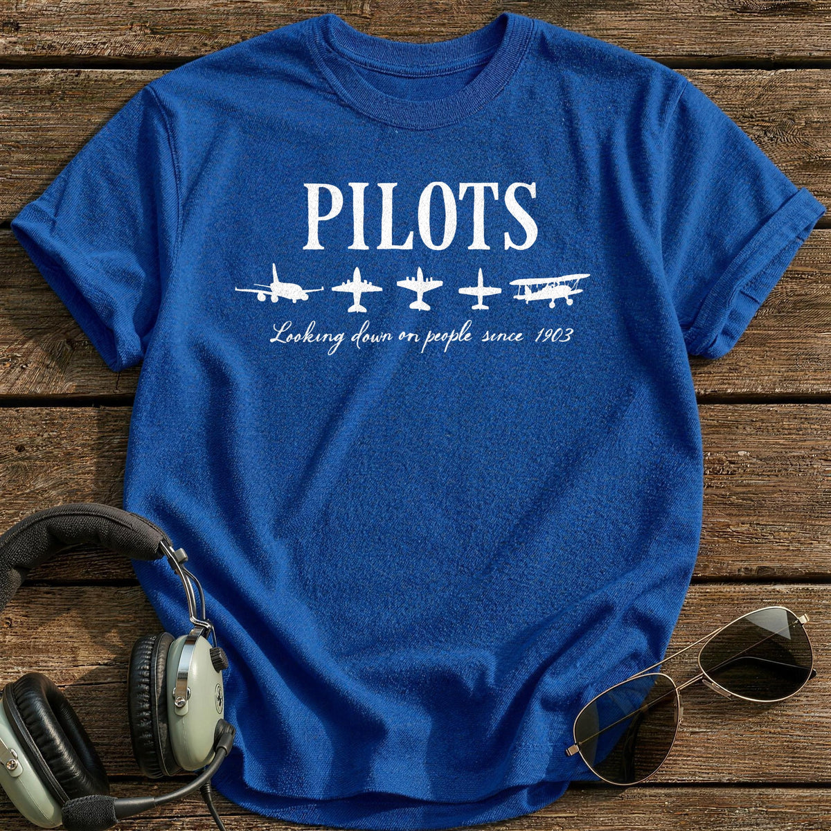 Pilots Looking Down On People Since 1903 T-Shirt - Royal