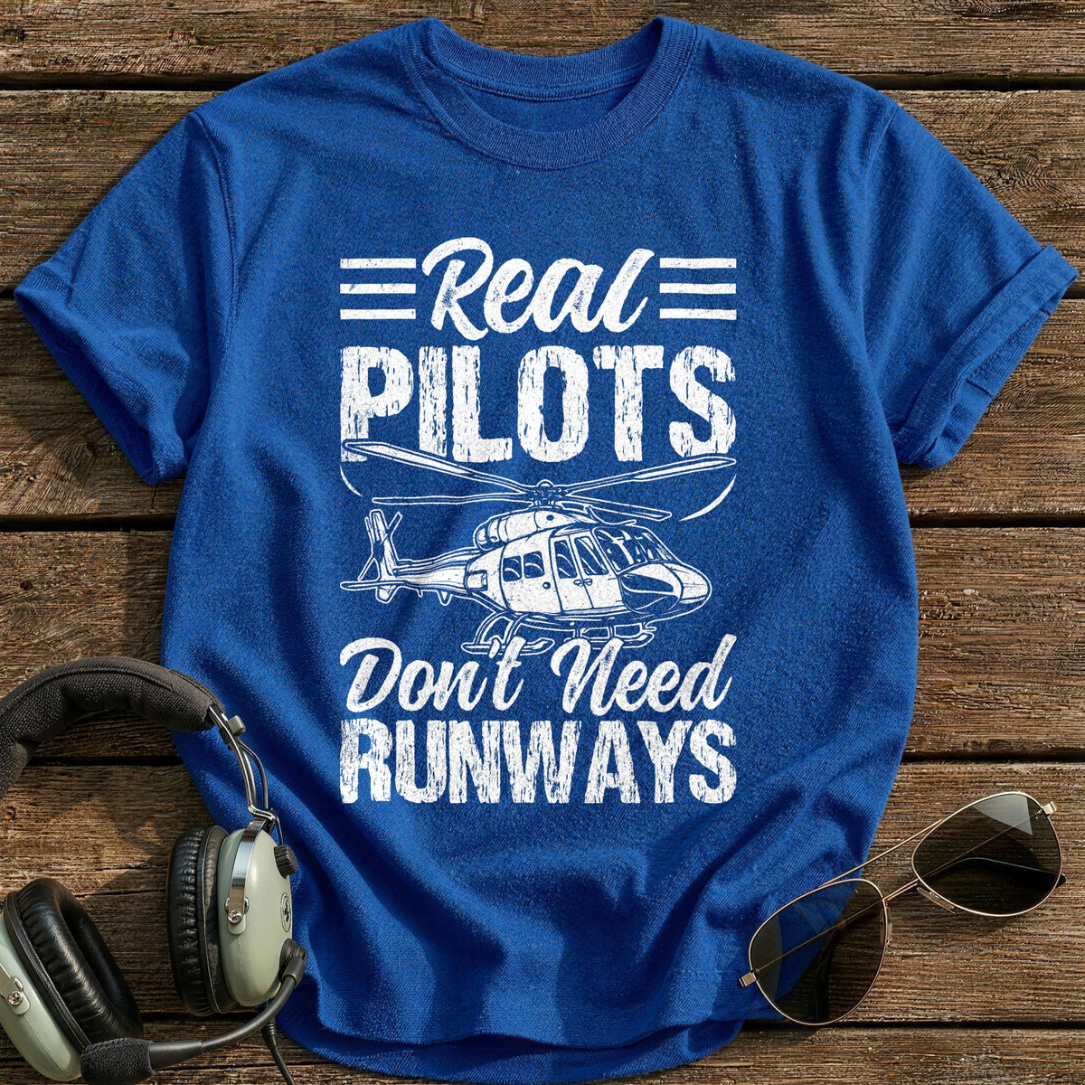 Real Pilots Don't Need Runways T-Shirt - Royal
