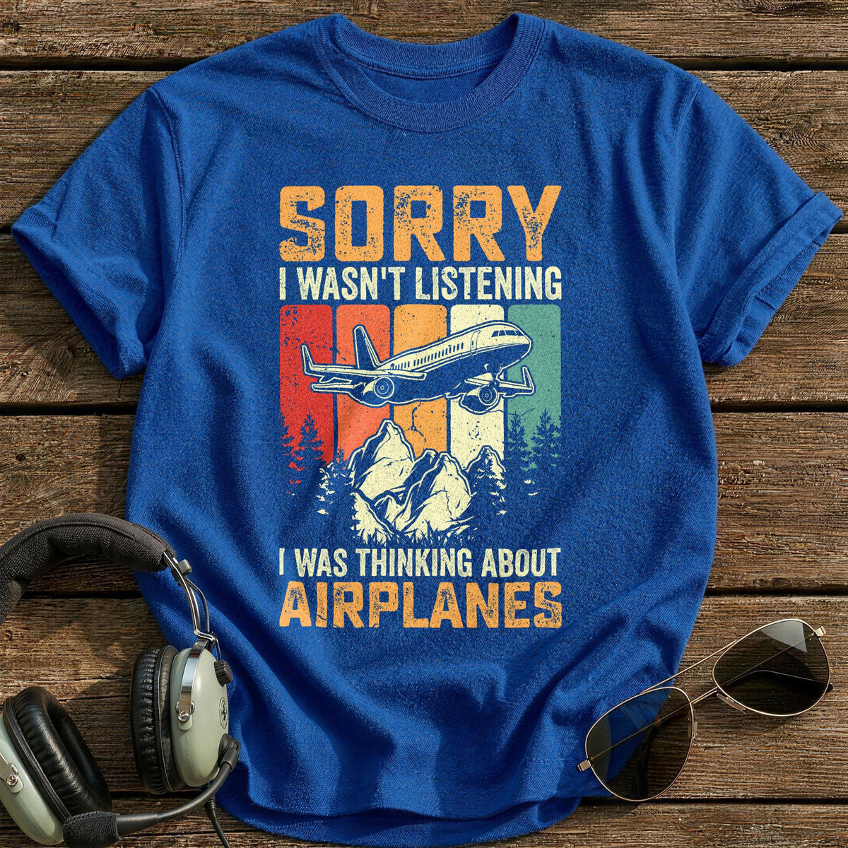 Sorry I Wasn't Listening I Was Thinking About Airplanes T-Shirt - Royal
