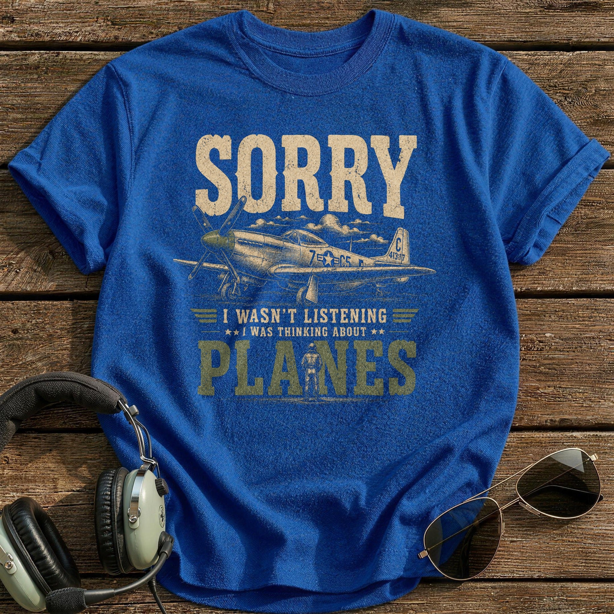 Sorry I Wasn't Listening I Was Thinking About Planes T-Shirt - Royal