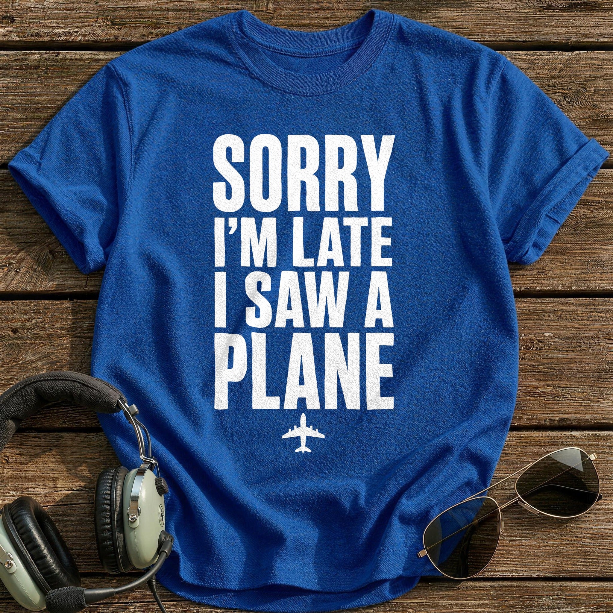 Sorry Late Saw Plane 52 T-Shirt - Royal
