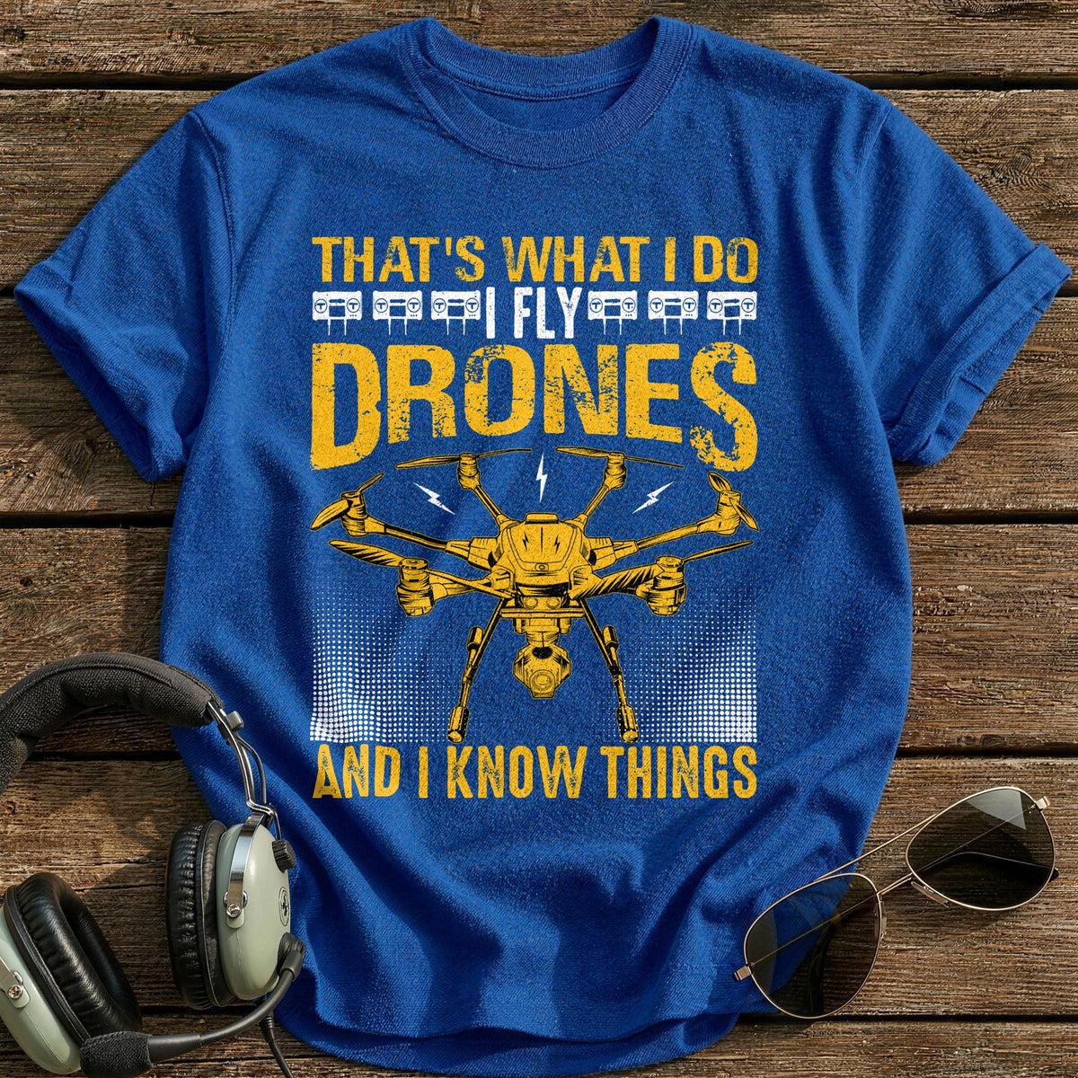 That's What I Do I Fly Drones And I Know Things 1 T-Shirt - Royal