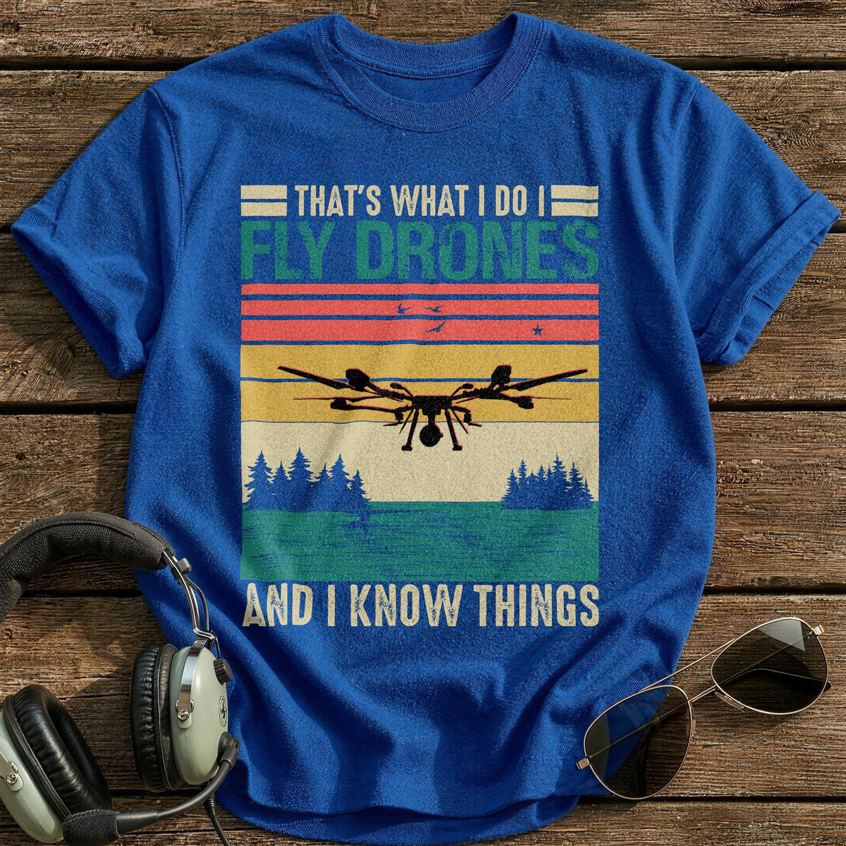 That's What I Do I Fly Drones And I Know Things 2 T-Shirt - Royal