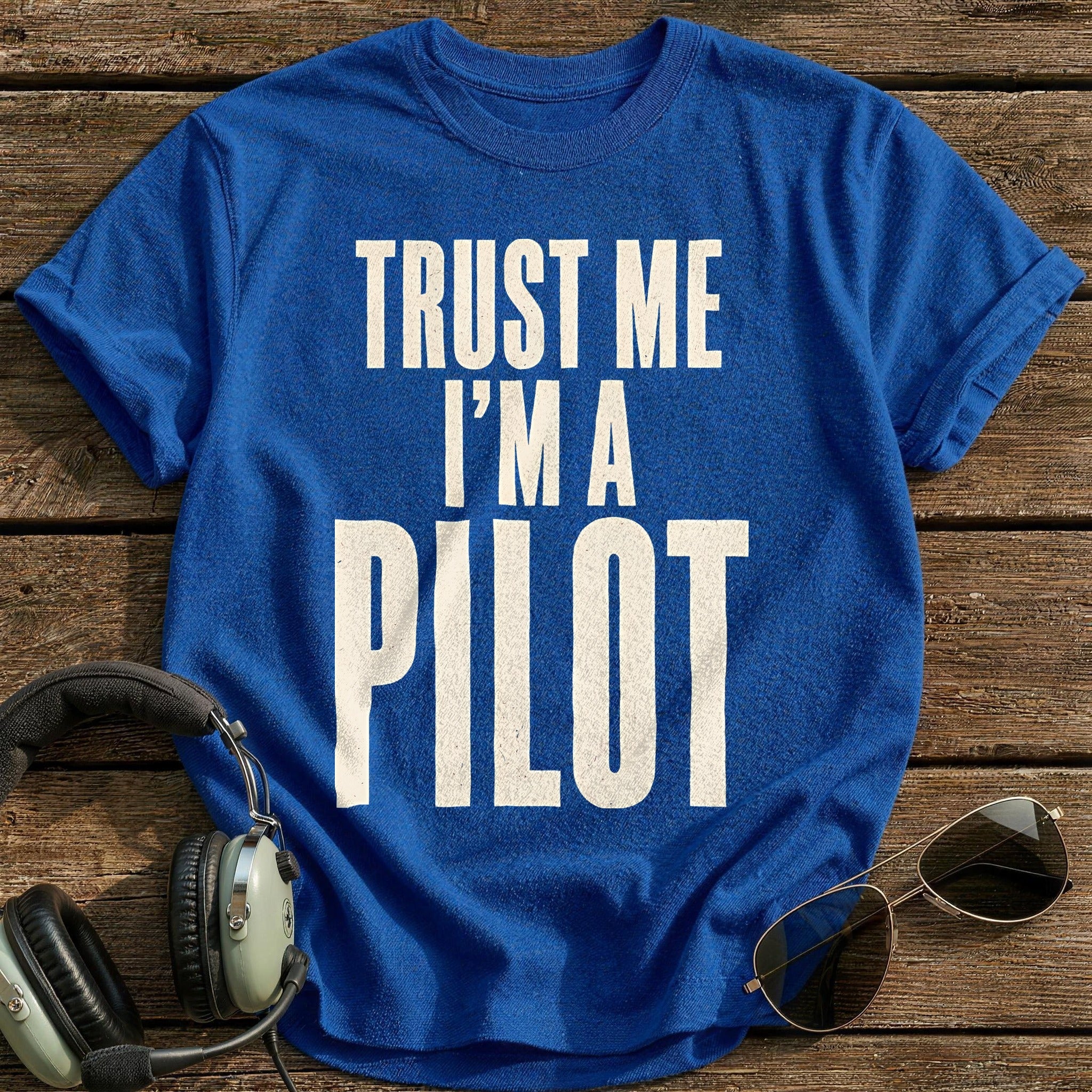 Trust Me Im A Pilot 19 T-Shirt - Royal
