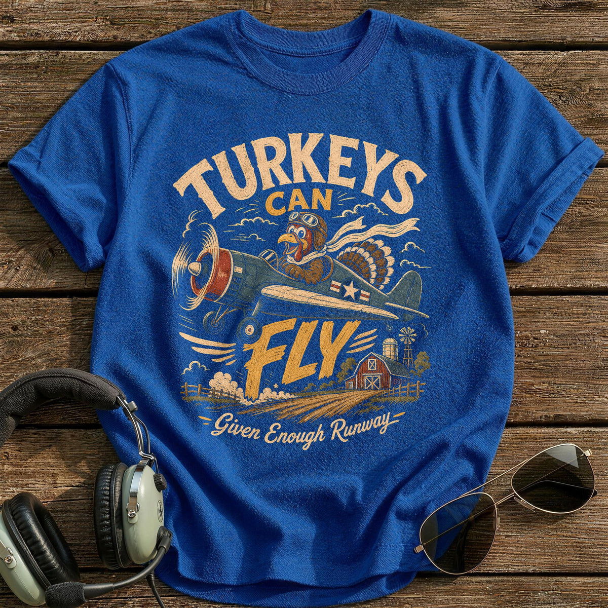 Turkeys Can Fly Given Enough Runway 1 T-Shirt - Royal