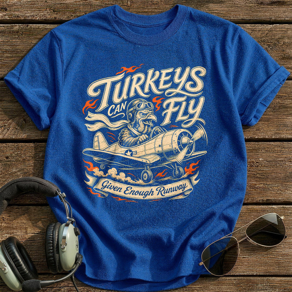 Turkeys Can Fly Given Enough Runway 11 T-Shirt - Royal