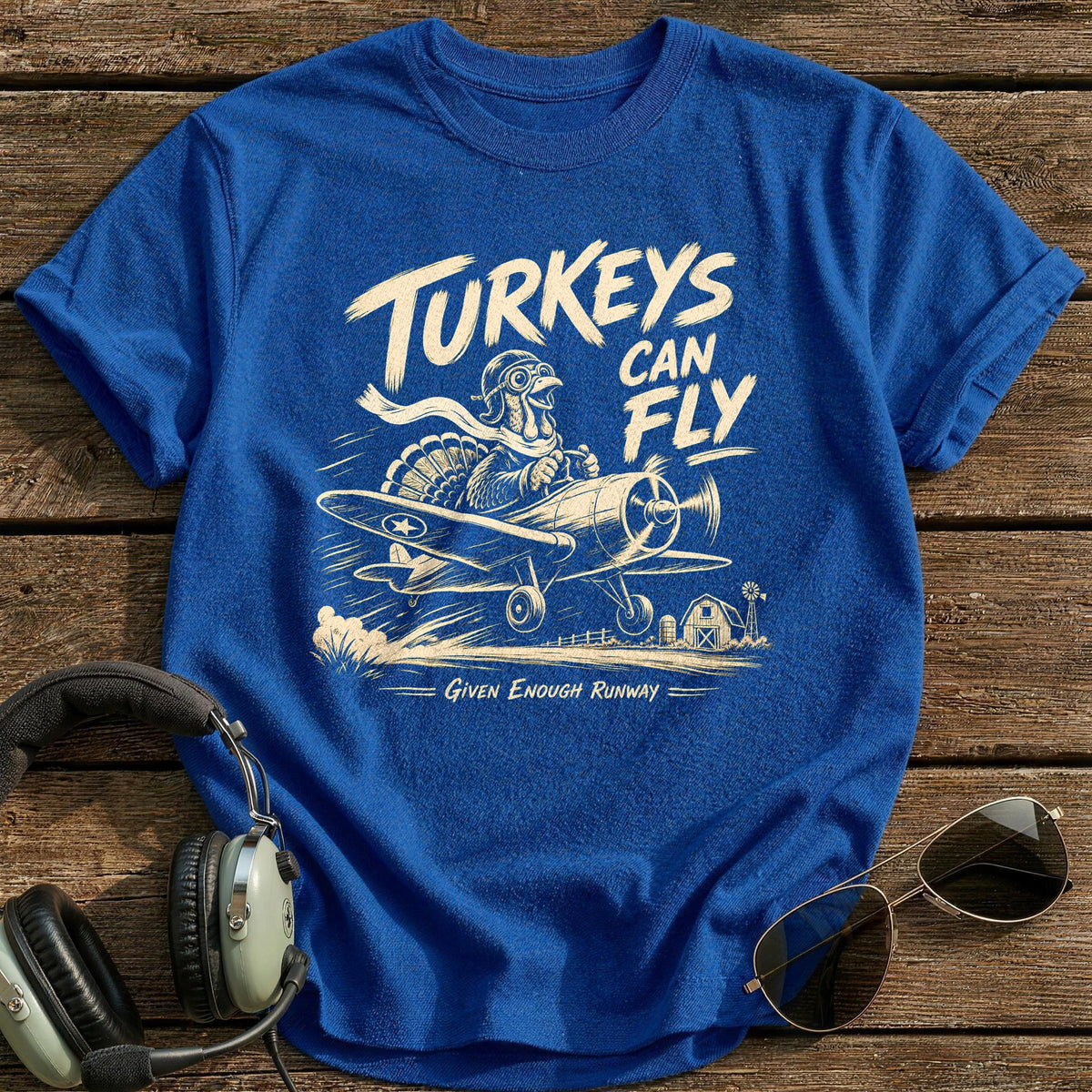 Turkeys Can Fly Given Enough Runway 14 T-Shirt - Royal