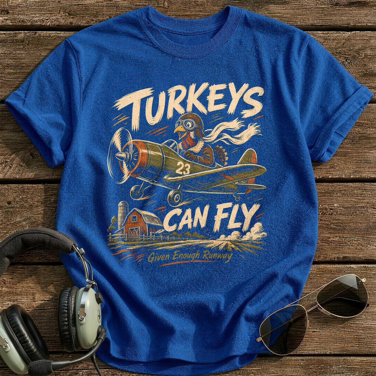 Turkeys Can Fly Given Enough Runway 6 T-Shirt - Royal