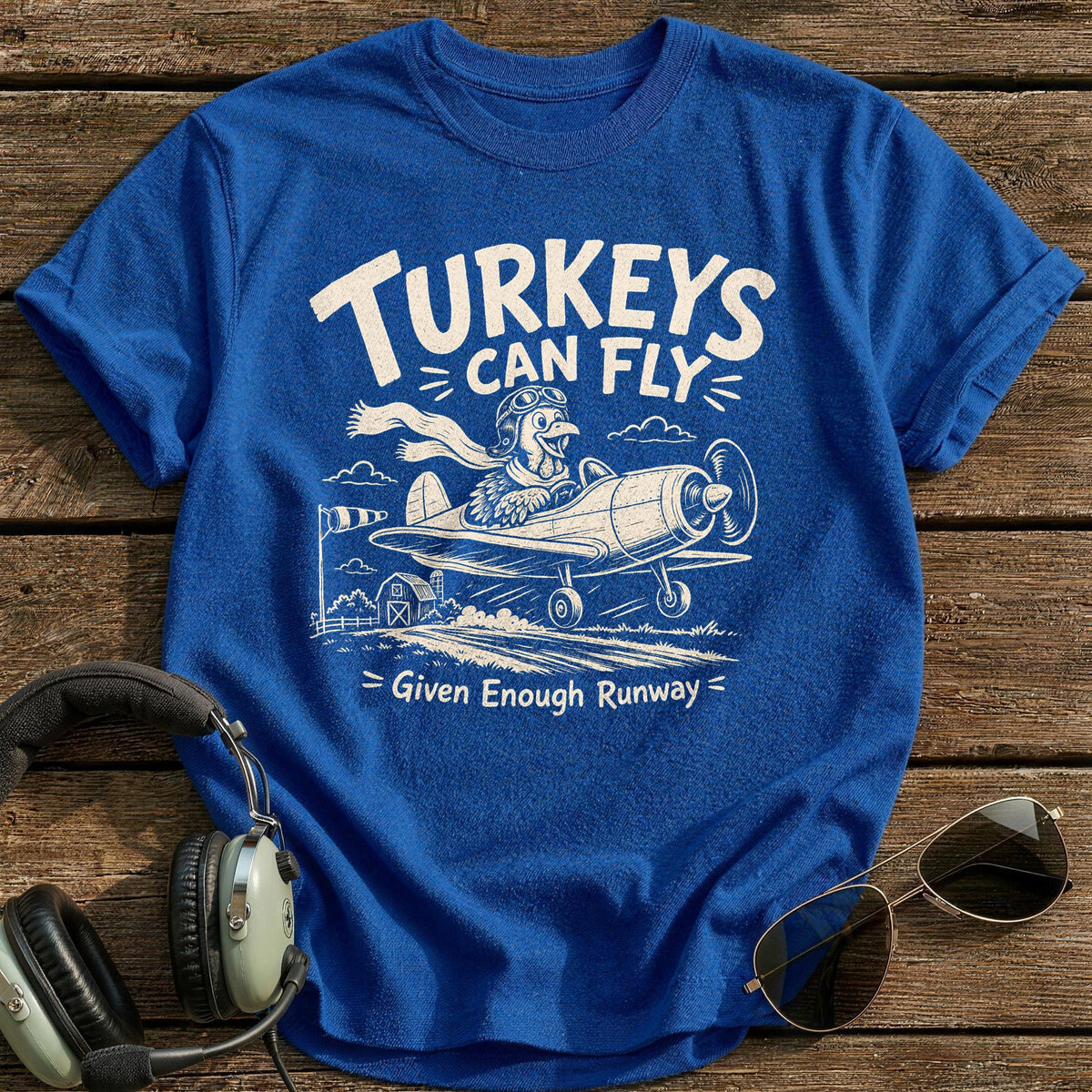 Turkeys Can Fly Given Enough Runway 7 T-Shirt - Royal