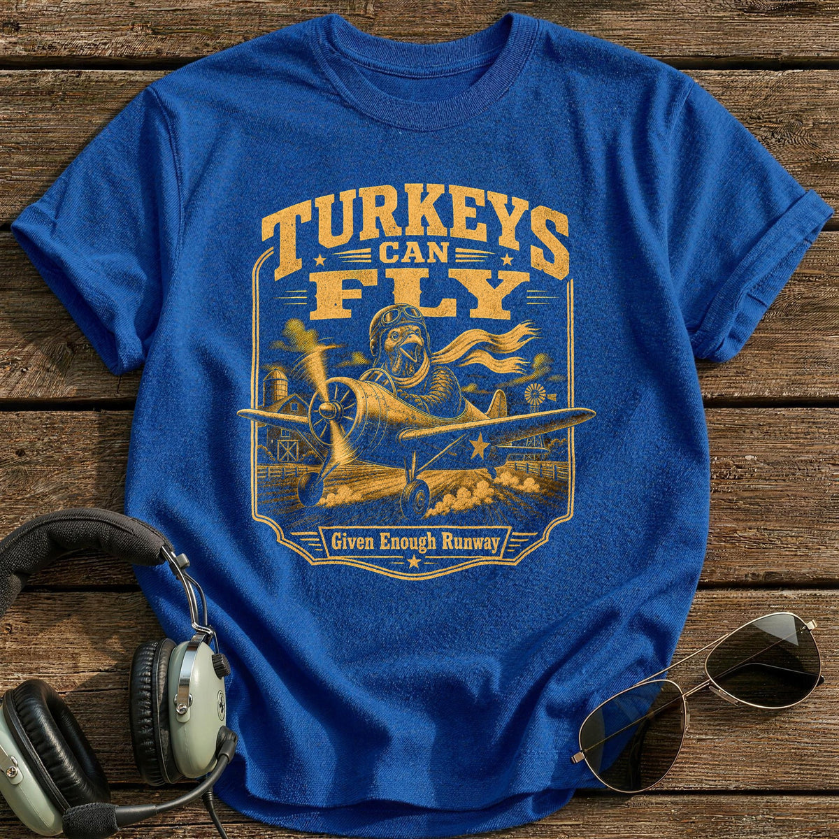 Turkeys Can Fly Given Enough Runway 9 T-Shirt - Royal