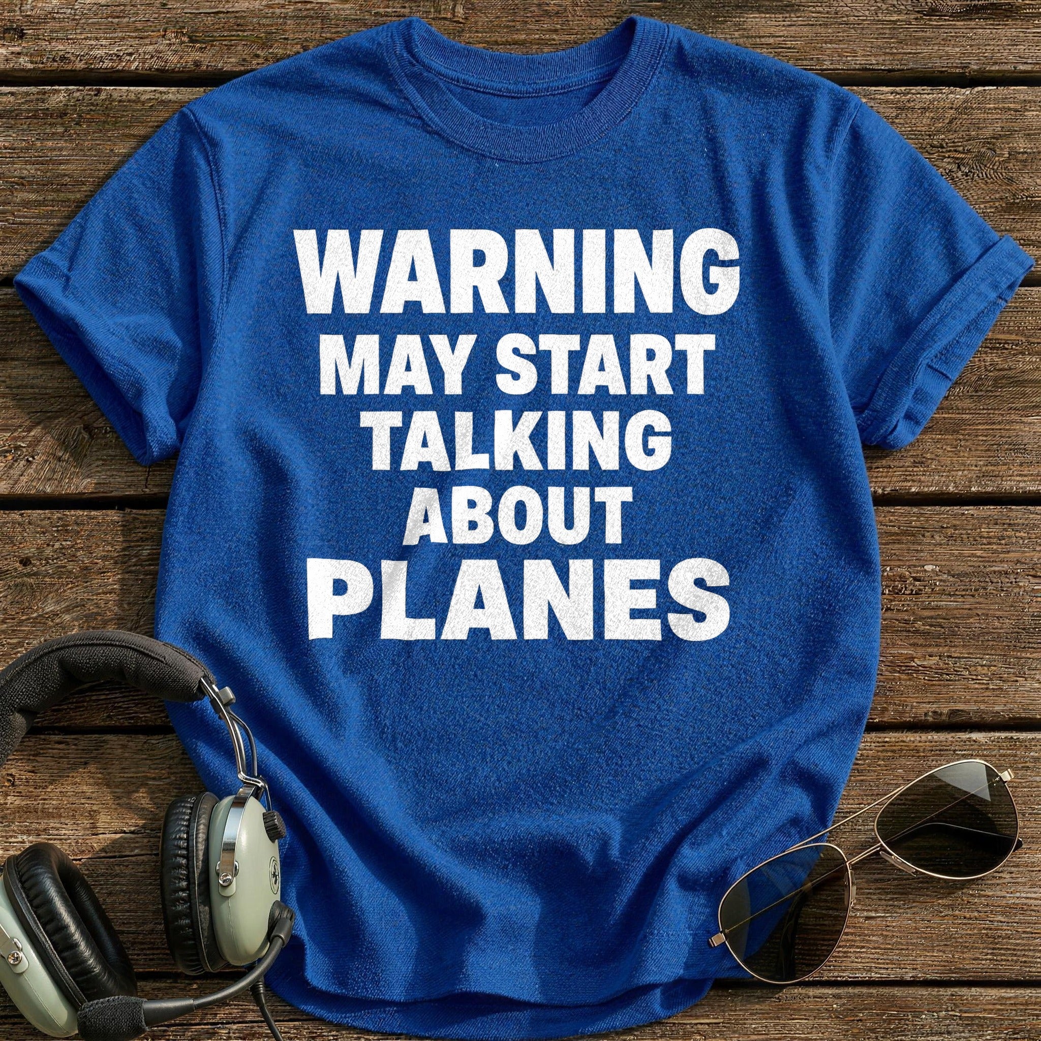 Warning May Start Talking About Planes T-Shirt - Royal